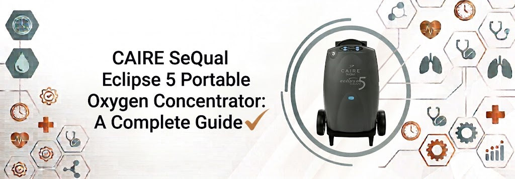 CAIRE SeQual Eclipse 5 Portable Oxygen Concentrator: A Complete Guide