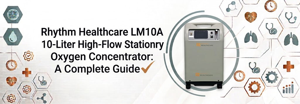 Rhythm Healthcare LM10A 10-Liter High-Flow Stationary Oxygen Concentrator: A Complete Guide