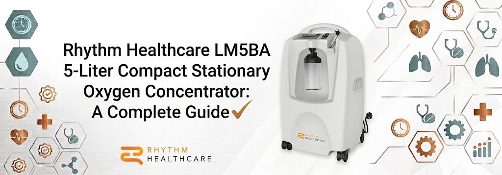 Rhythm Healthcare LM5BA 5-Liter Compact Stationary Oxygen Concentrator: A Complete Guide