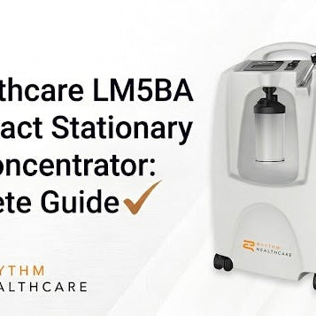 Rhythm Healthcare LM5BA 5-Liter Compact Stationary Oxygen Concentrator: A Complete Guide